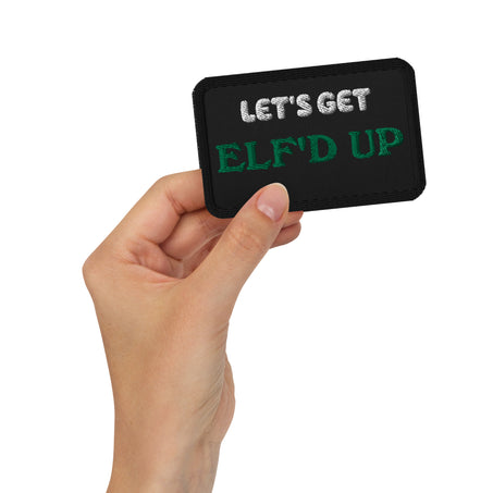 LET'S GET ELF'D UP Embroidered patches