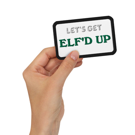 LET'S GET ELF'D UP Embroidered patches